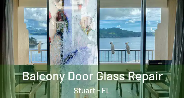  Balcony Door Glass Repair Stuart - FL