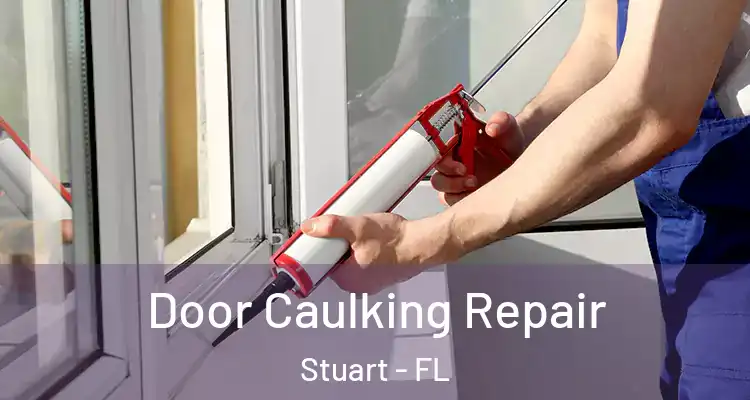  Door Caulking Repair Stuart - FL