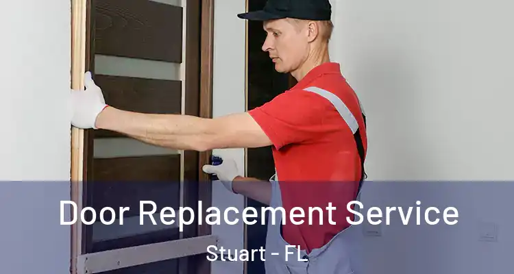  Door Replacement Service Stuart - FL