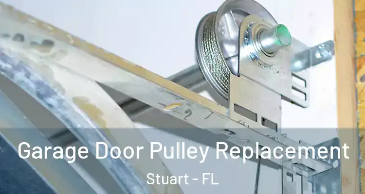  Garage Door Pulley Replacement Stuart - FL