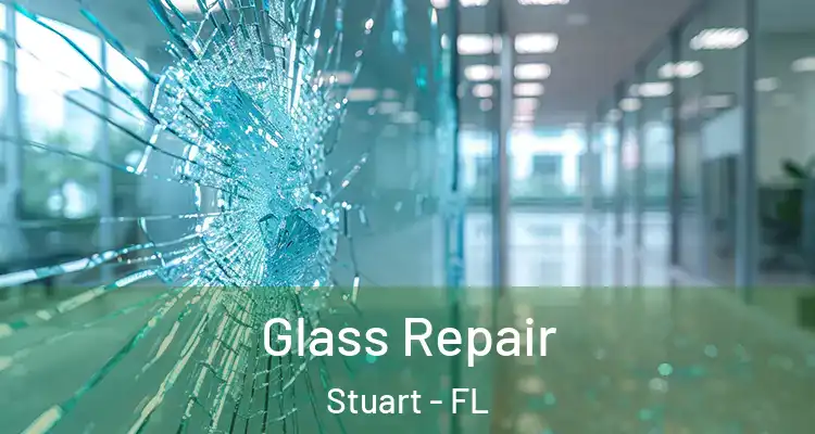  Glass Repair Stuart - FL