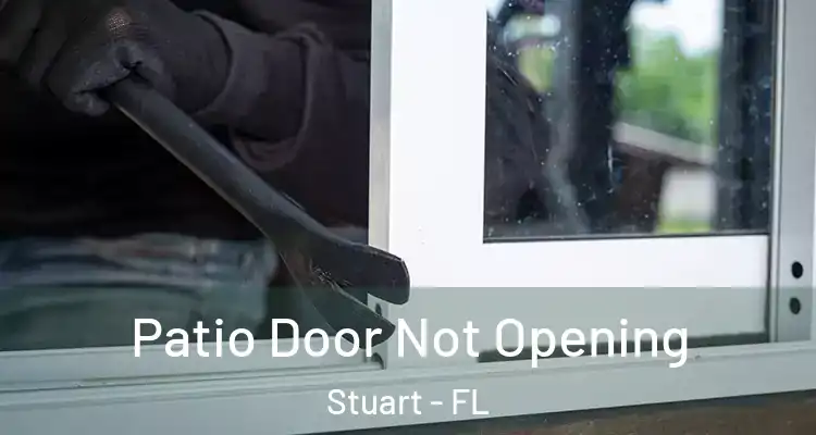  Patio Door Not Opening Stuart - FL