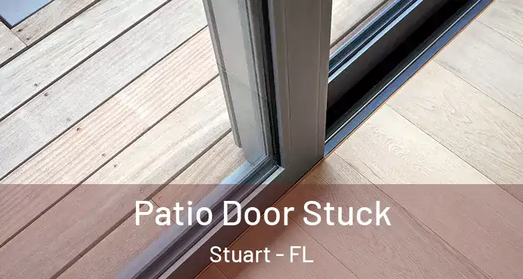  Patio Door Stuck Stuart - FL