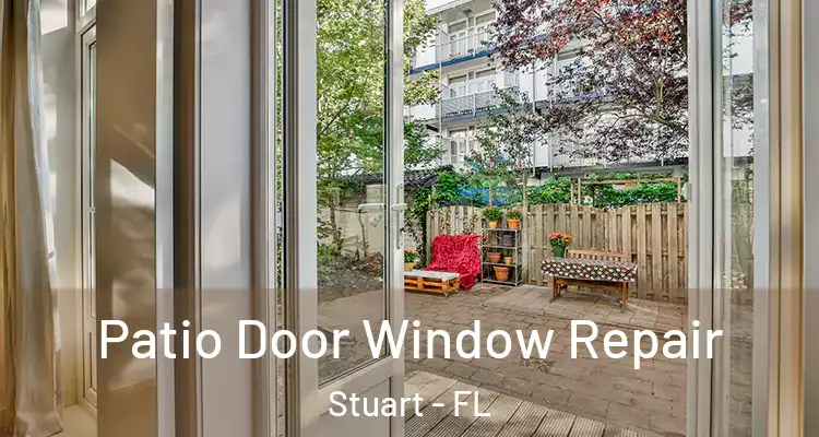 Patio Door Window Repair Stuart - FL