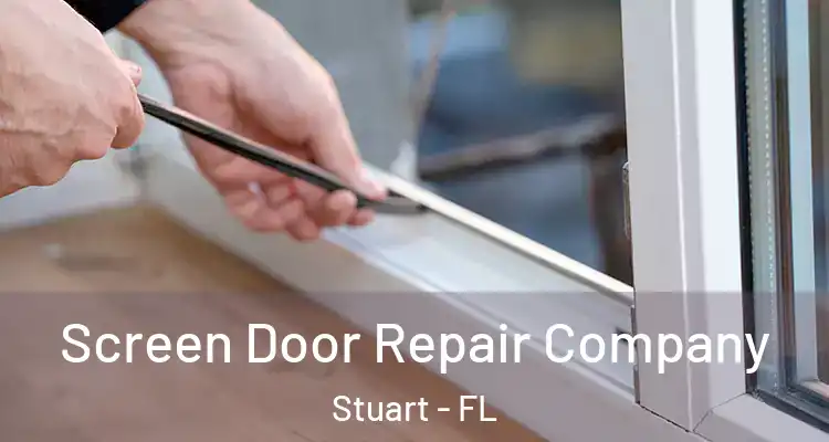  Screen Door Repair Company Stuart - FL