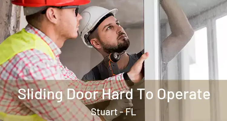  Sliding Door Hard To Operate Stuart - FL