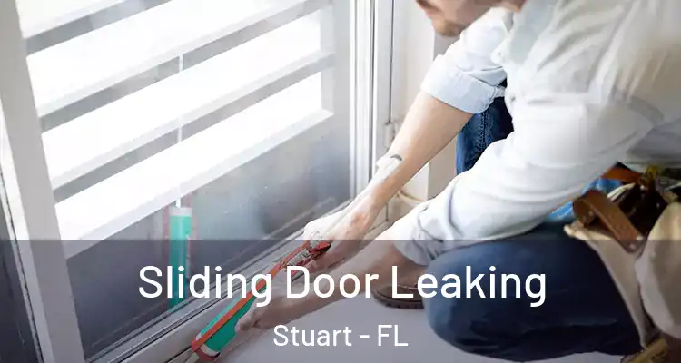  Sliding Door Leaking Stuart - FL