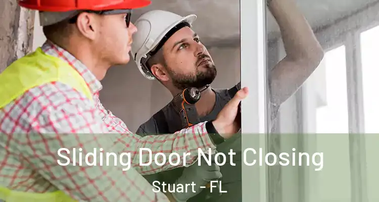  Sliding Door Not Closing Stuart - FL