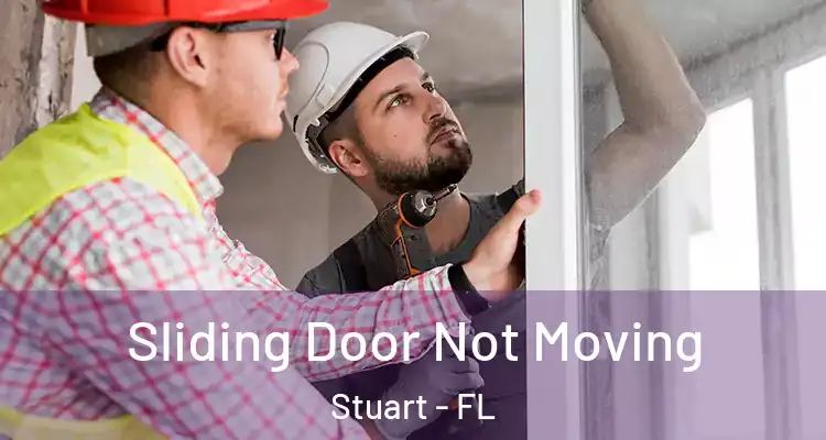  Sliding Door Not Moving Stuart - FL