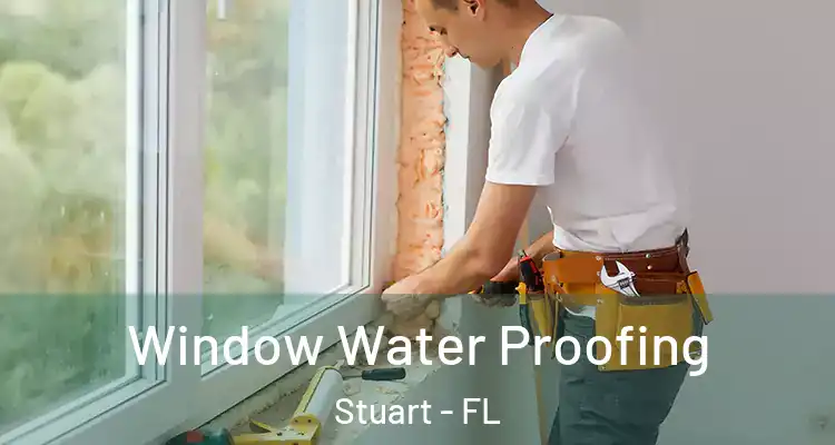  Window Water Proofing Stuart - FL